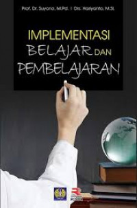 Implementasi Belajar dan Pembelajaran / Suyono dan Hariyanto