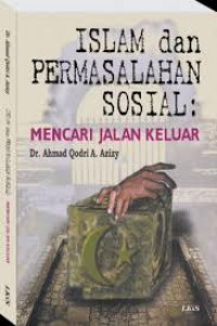 Islam dan permasalahan sosial: mencari jalan keluar / Ahmad Qodri A. Azizy