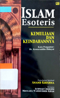 Islam esoteris : kemuliaan dan keindahannya / Anand Krishna