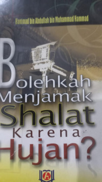 Bolehkah menjamak shalat karena hijan? : Hammad bin Abdullah bin Muhammad Hammad