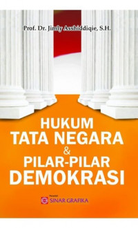 Hukum tata negara dan pilar-pilar demokrasi / Jimly Asshiddiqie