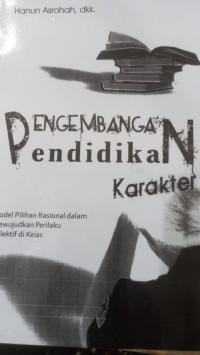 Pengembangan Pendidikan Karakter : Model Pilihan Rasional dalam Mewujudkan Perilaku Kolektif di Kelas