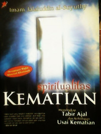 Spiritualitas Kematian : Menguak Misteri Ajal Dan Kehidupan Setelah Kematian / Imam Jalaluddin al Suyuthy