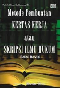 Metode pembuatan kertas kerja atau skripsi ilmu hukum / Hilman Hadikusuma