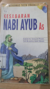 Kesabaran Nabi Ayyub As : sabar itu sangat pahit tapi buahnya sangat manis / Mohammad yasin Owadally