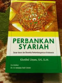 Perbankan Syariah: Dasar-dasar dan Dinamika Perkembangannya di Indonesia