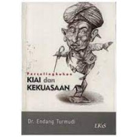 Perselingkuhan Kiai dan kekuasan / Endang Turmudzi