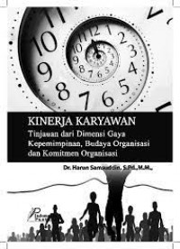 Kinerja karyawan: tinjauan dari dimensi gaya kepemimpinan, budaya organisasi dan komitmen organisasi