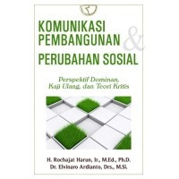 Komunikasi Pembangunan dan Perubahan Sosial: perspektif dominan, kaji ulang, dan teori kritis