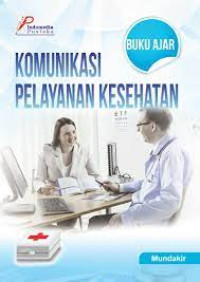 Komunikasi pelayanan kesehatan: buku ajar