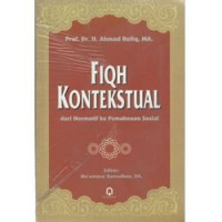 Fiqh Kontekstual dari normatif ke pemaknaan sosial / Ahmad Rofiq