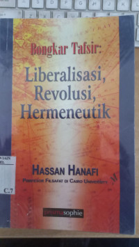 Bongkar tafsir : liberalisasi, revolusi, hermeutik / Hassan Hanafi