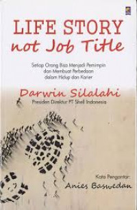 Life Story not Job Title: Setiap Orang Bisa Menjadi Pemimpin dan Membuat Perbedaan dalam Hidup dan Karier