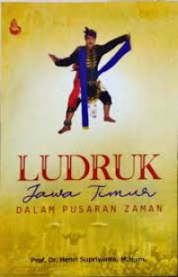 Ludruk Jawa Timur Dalam Pusaran Zaman