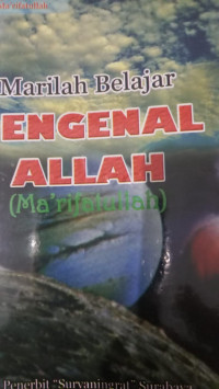 Marilah Belajar Mengenal Allah : Ma'rifatullah