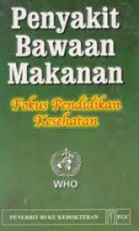 Penyakit bawaan makanan : fokus pendidikan kesehatan