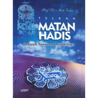 Telaah matan hadis : sebuah tawaran metodologis / Muh. Zuhri