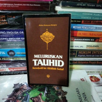 Meluruskan tauhid : Kembali keaqidah salaf / Abdur Rahman Madjrie