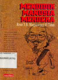 Mendidik manusia merdeka / Romo YB Mangun Wijaya