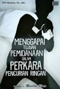 Menggapai Tujuan Pemidanaan dalam Perkara Pencurian Ringan