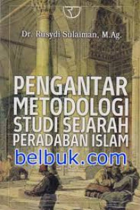 Pengantar Metodologi Studi Sejarah Peradaban Islam