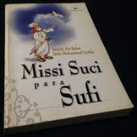 Missi suci para sufi : Sayyid Abi Bakar Ibnu Muhammad Syatha; Penterjemah: Djamaluddin al Buny; Penyunting: A. Choiran Marzuki