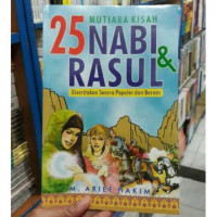 Mutiara kisah 25 nabi dan rasul : diceritakan secara populer dan bernas / M. Arief Hakim