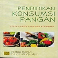 Pendidikan konsumsi pangan: aspek pengolahan dan keamanan