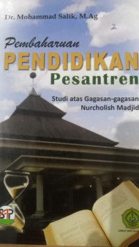 Pembaharuan Pendidikan Pesantren : Studi atas Gagasan-gagasan Nurcholissh Madjid