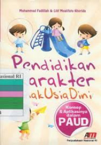 Pendidikan Karakter Anak Usia Dini: Konsep dan Aplikasi dalam PAUD