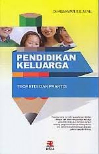 Pendidikan Keluarga : Teoretis dan Praktis / Helmawati