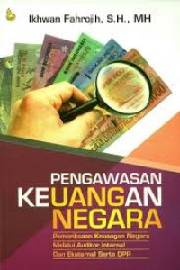 Pengawasan Keuangan Negara: Pemeriksaan Keuangan Negara Melalui Auditor Internal dan Eksternal serta DPR.