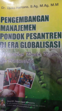 Pengembangan Manajemen Pondok Pesantren di Era Globalisasi : Menyiapkan Pondok Pesantren go Internasional