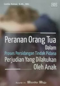 Peranan Orang Tua dalam Proses persidangan Tindak Pidana Perjudian yang dilakukan oleh Anak