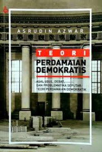 Teori Perdamaian Demokratis: Asal Usul, Debat, dan Problematika Seputar Teori Perdamaian Demokratik