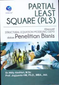 Partial Least Square (PLS), Alternatif Structural Equation Modeling (SEM) Dalam Penelitian Bisnis