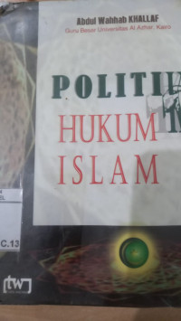 Politik hukum Islam / Abdul Wahhab Khallaf