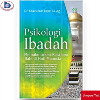 Psikologi Ibadah : Memakmurkan Kerajaan Ilahi di Hati Manusia