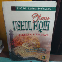 Ilmu ushul fiqih : untuk IAIN, STAIN, PTAIS / Rachmad Syafe'i