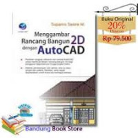 Menggambar Rancang Bangun 2D dengan AutoCAD / Suparno Sastra