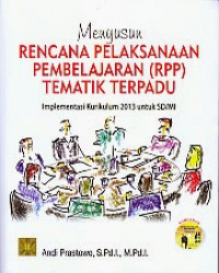 Menyusun rencana pelaksanaan pembelajaran (RPP) tematik terpadu: implementasi kurikulum 2013 untuk SD/MI