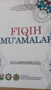 Fiqih Muamalah : Buku Perkuliahan Program S-1 Program Studi Pendidikan Agama Islam Fakultas Ilmu Tarbiyah dan Keguruan UIN Sunan Ampel Surabaya / Saiful Jazil