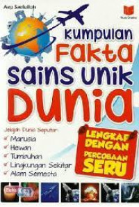 Kumpulan fakta sains unik dunia : lengkap dengan percobaan seru