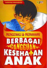 Mengenali dan memehami berbagai gangguan kesehatan anak