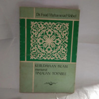 Kebudayaan Islam menurut tinjauan Toynbee / Fuad Muhammad Shibel