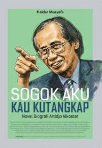 Sogok Aku Kau Kutangkap: Novel Biografi