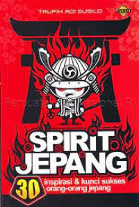 Spirit Jepang : 30 inspirasi & kunci sukses orang-orang Jepang