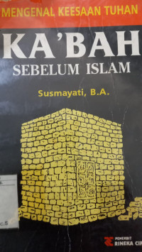 Mengenal keesaan Tuhan : Ka'bah sebelum Islam