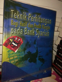 Teknik perhitungan bagi hasil dan profit margin pada bank Syariah / Muhammad