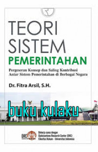 Teori Sistem Pemerintahan : pergeseran konsep dan saling kontribusi antar sistem pemerintahan di berbagai negara